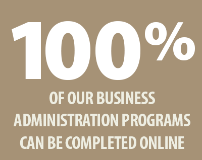 100% of our Business Administration programs can be completed online
