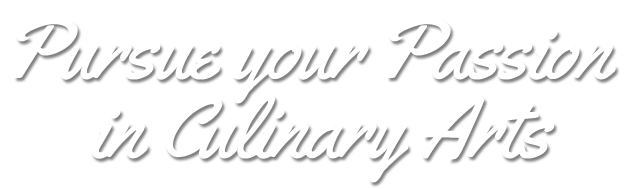 Pursue your passion in Culinary Arts